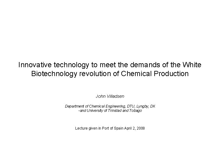 Innovative technology to meet the demands of the White Biotechnology revolution of Chemical Production