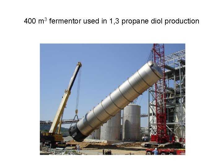 400 m 3 fermentor used in 1, 3 propane diol production 