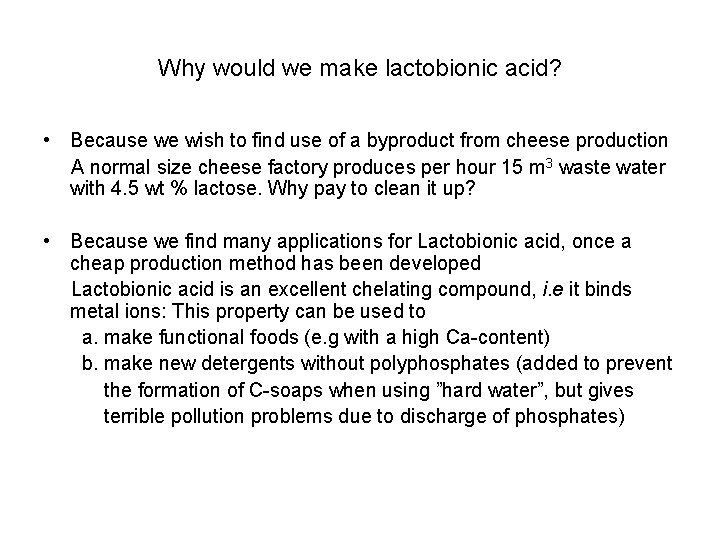 Why would we make lactobionic acid? • Because we wish to find use of