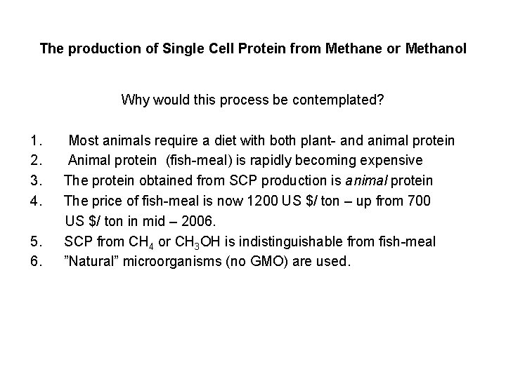 The production of Single Cell Protein from Methane or Methanol Why would this process