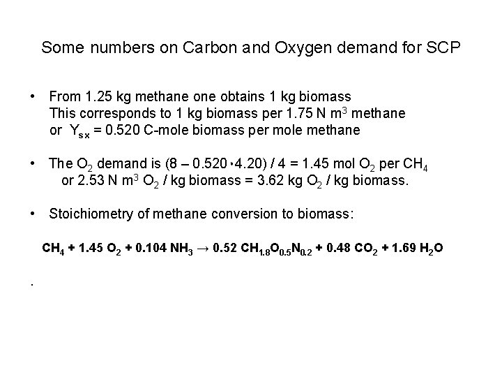 Some numbers on Carbon and Oxygen demand for SCP • From 1. 25 kg