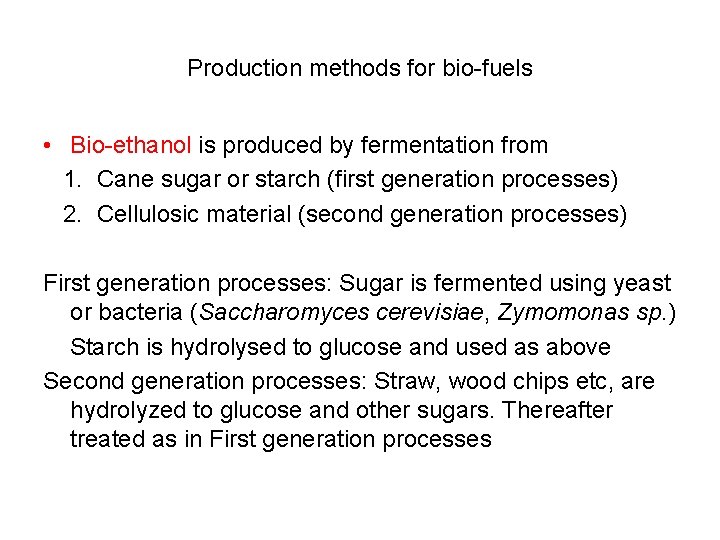 Production methods for bio-fuels • Bio-ethanol is produced by fermentation from 1. Cane sugar
