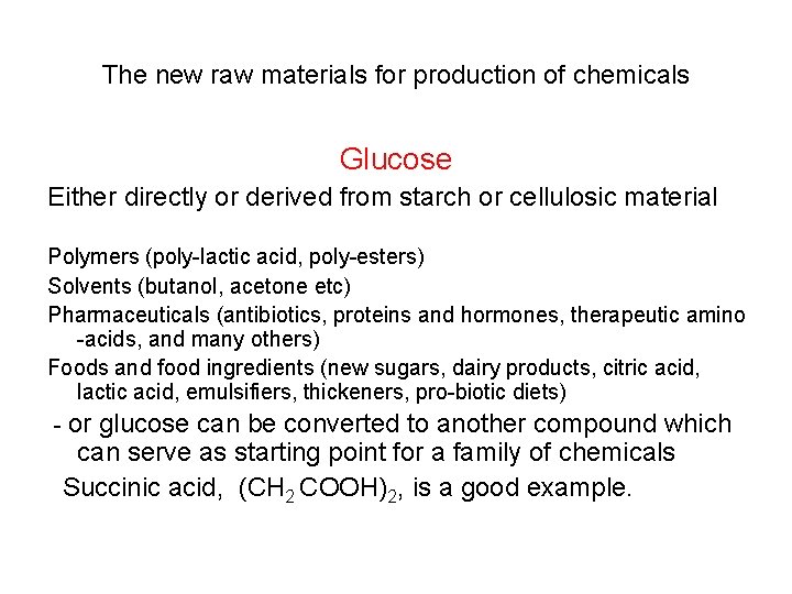 The new raw materials for production of chemicals Glucose Either directly or derived from