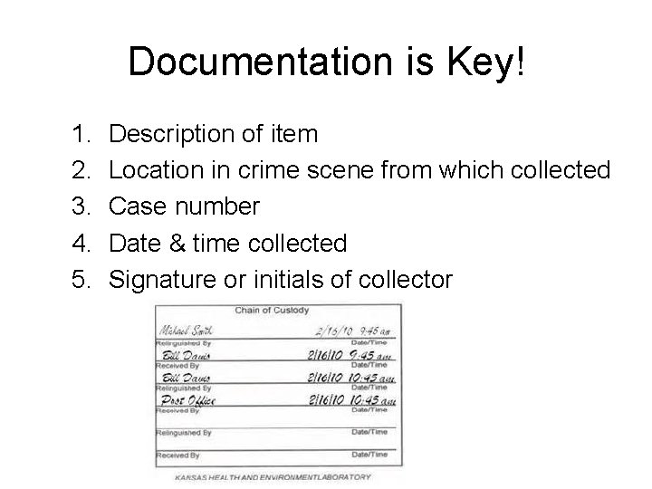 Documentation is Key! 1. 2. 3. 4. 5. Description of item Location in crime