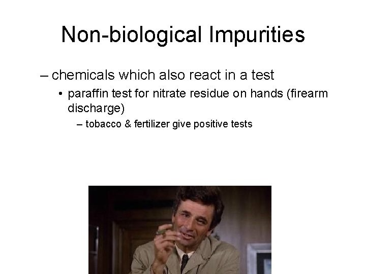 Non-biological Impurities – chemicals which also react in a test • paraffin test for