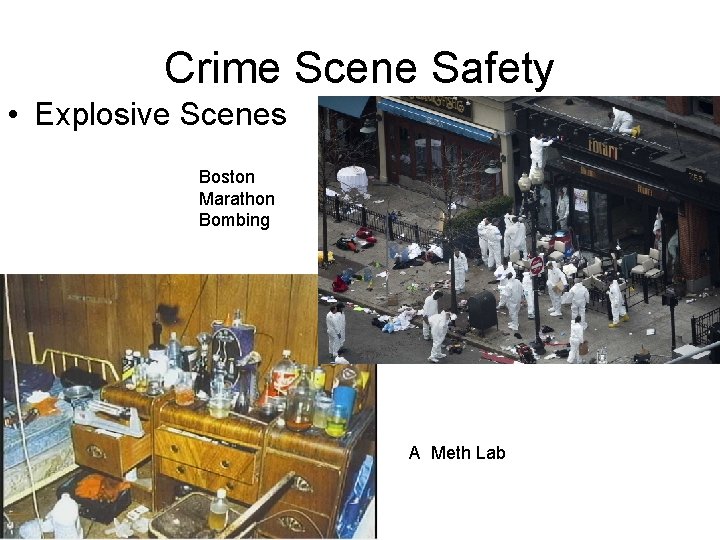 Crime Scene Safety • Explosive Scenes Boston Marathon Bombing A Meth Lab 
