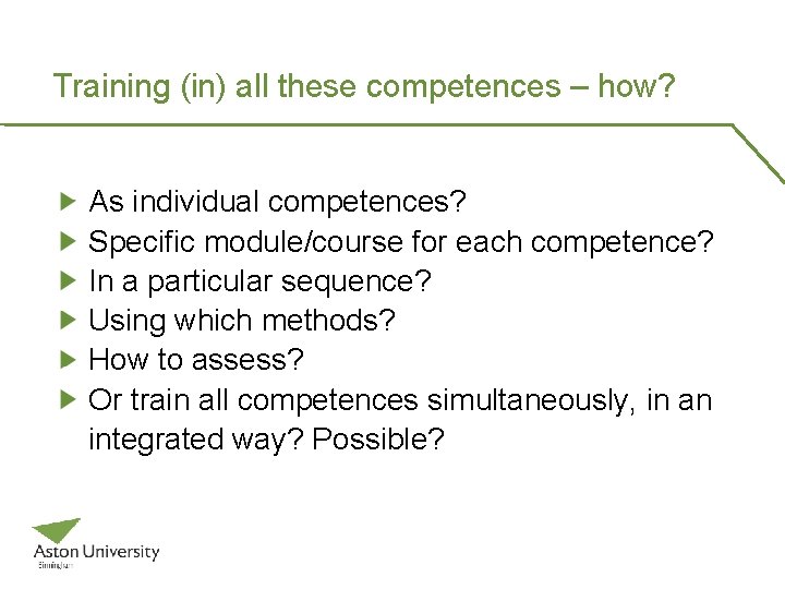 Training (in) all these competences – how? As individual competences? Specific module/course for each