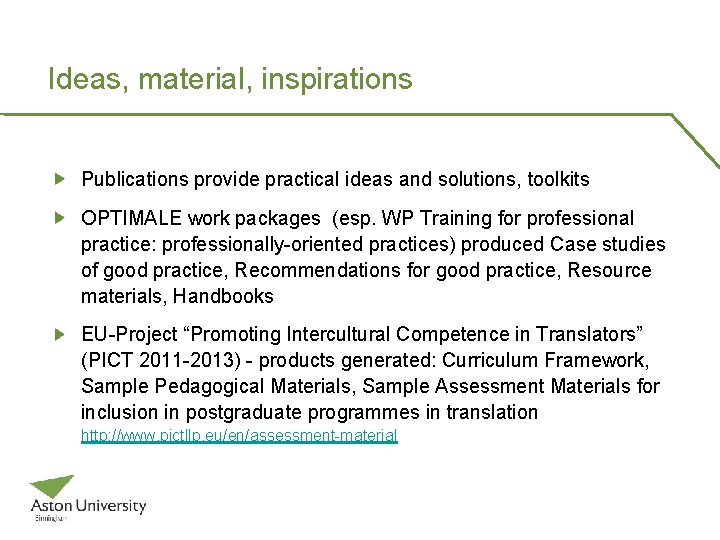 Ideas, material, inspirations Publications provide practical ideas and solutions, toolkits OPTIMALE work packages (esp.