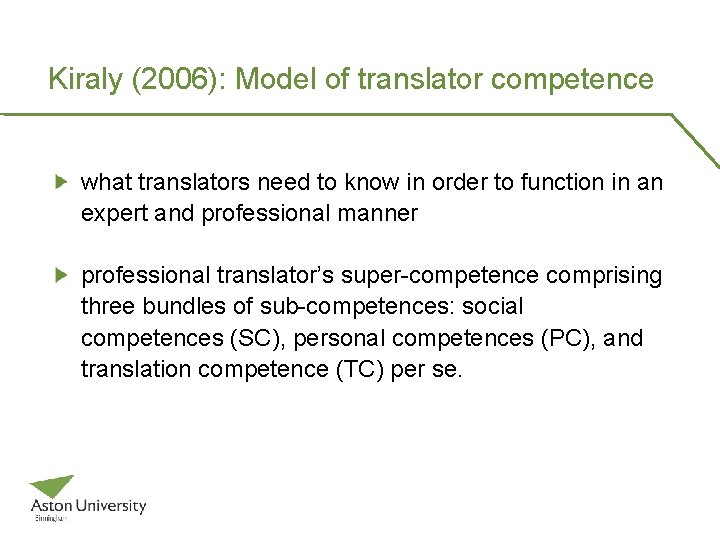 Kiraly (2006): Model of translator competence what translators need to know in order to