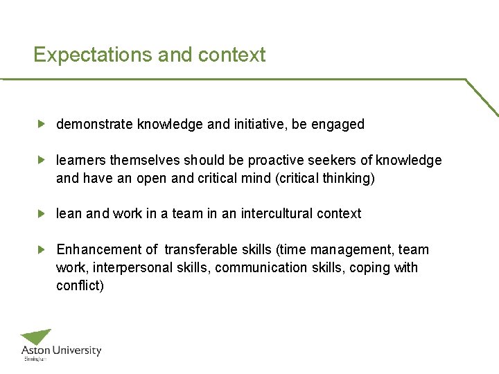 Expectations and context demonstrate knowledge and initiative, be engaged learners themselves should be proactive Expectations and context demonstrate knowledge and initiative, be engaged learners themselves should be proactive