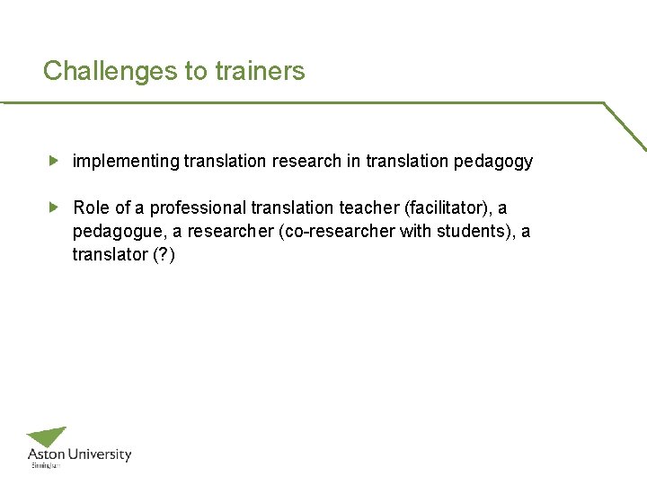 Challenges to trainers implementing translation research in translation pedagogy Role of a professional translation Challenges to trainers implementing translation research in translation pedagogy Role of a professional translation