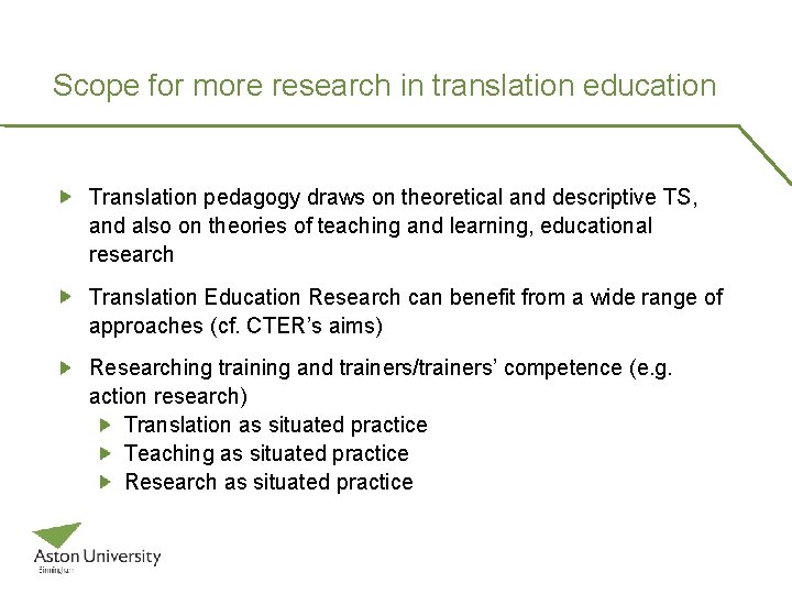 Scope for more research in translation education Translation pedagogy draws on theoretical and descriptive Scope for more research in translation education Translation pedagogy draws on theoretical and descriptive