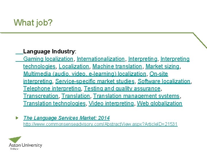 What job? Language Industry: Gaming localization, Internationalization, Interpreting technologies, Localization, Machine translation, Market sizing,