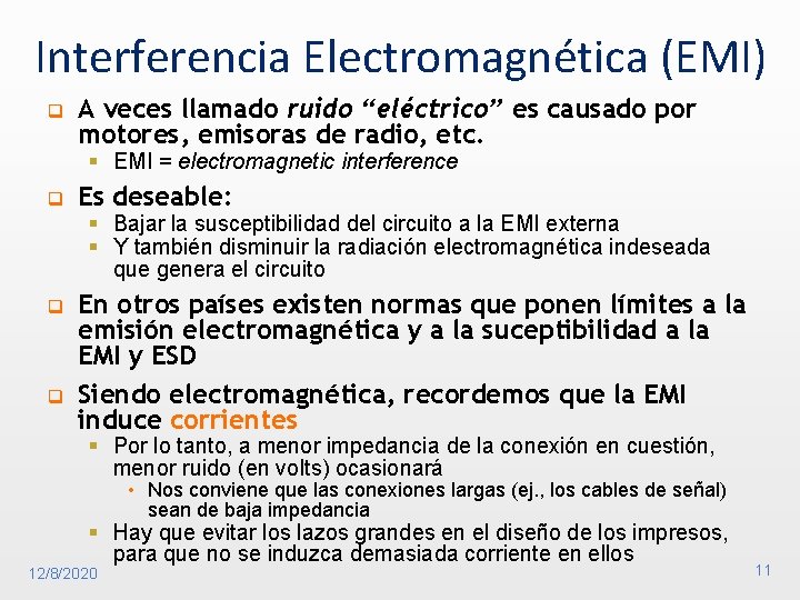 Interferencia Electromagnética (EMI) q A veces llamado ruido “eléctrico” es causado por motores, emisoras