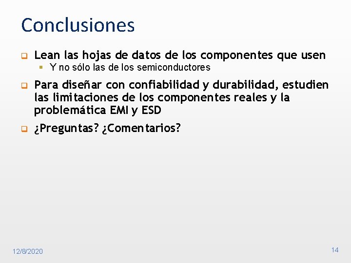 Conclusiones q Lean las hojas de datos de los componentes que usen § Y