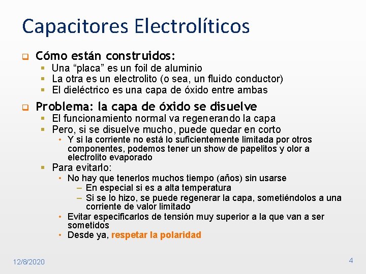 Capacitores Electrolíticos q Cómo están construidos: § Una “placa” es un foil de aluminio