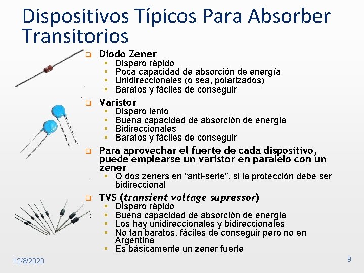 Dispositivos Típicos Para Absorber Transitorios q Diodo Zener q Varistor q Para aprovechar el