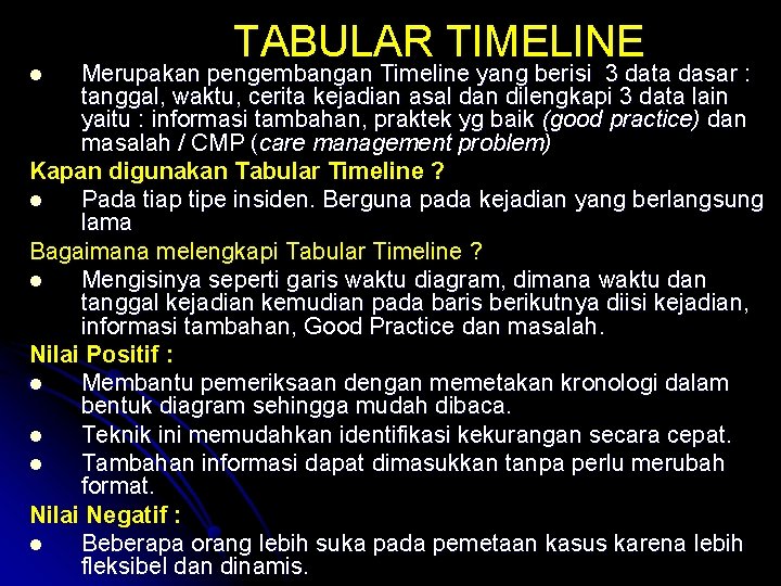 TABULAR TIMELINE Merupakan pengembangan Timeline yang berisi 3 data dasar : tanggal, waktu, cerita
