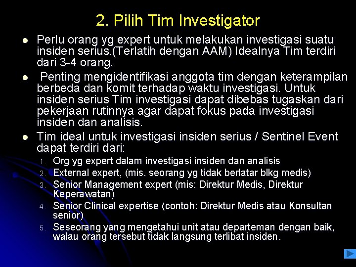 2. Pilih Tim Investigator l l l Perlu orang yg expert untuk melakukan investigasi