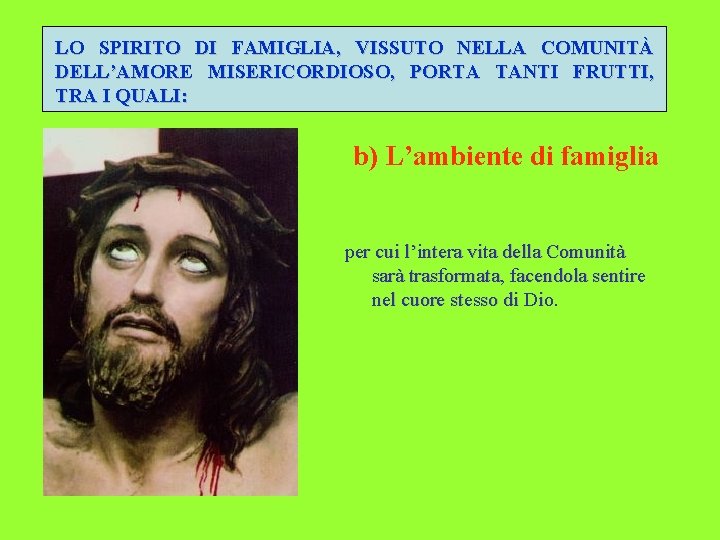 LO SPIRITO DI FAMIGLIA, VISSUTO NELLA COMUNITÀ DELL’AMORE MISERICORDIOSO, PORTA TANTI FRUTTI, TRA I