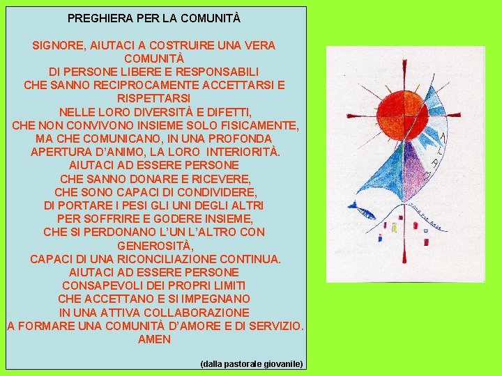 PREGHIERA PER LA COMUNITÀ SIGNORE, AIUTACI A COSTRUIRE UNA VERA COMUNITÀ DI PERSONE LIBERE