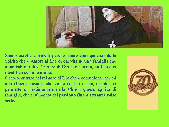 Siamo sorelle e fratelli perché siamo stati generati dallo Spirito che è Amore al
