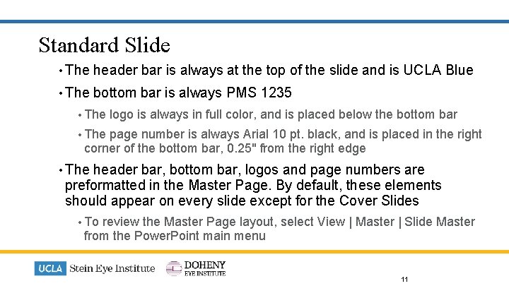 Standard Slide • The header bar is always at the top of the slide