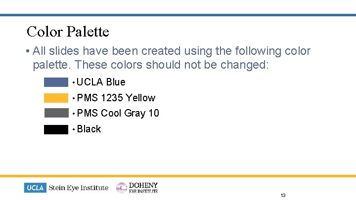 Color Palette • All slides have been created using the following color palette. These