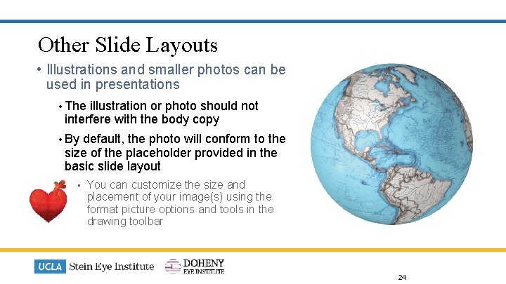 Other Slide Layouts • Illustrations and smaller photos can be used in presentations •