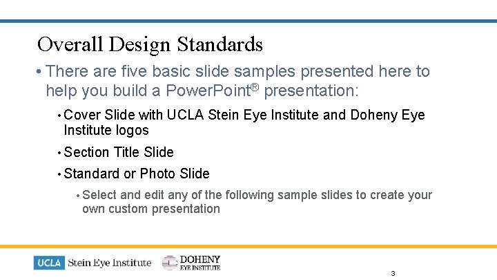 Overall Design Standards • There are five basic slide samples presented here to help