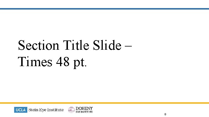 Section Title Slide – Times 48 pt. 8 
