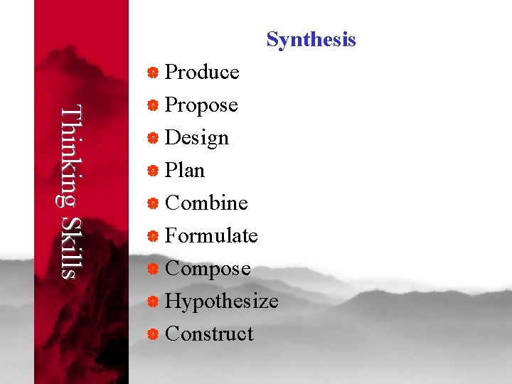 Synthesis | Produce Thinking Skills | Propose | Design | Plan | Combine |