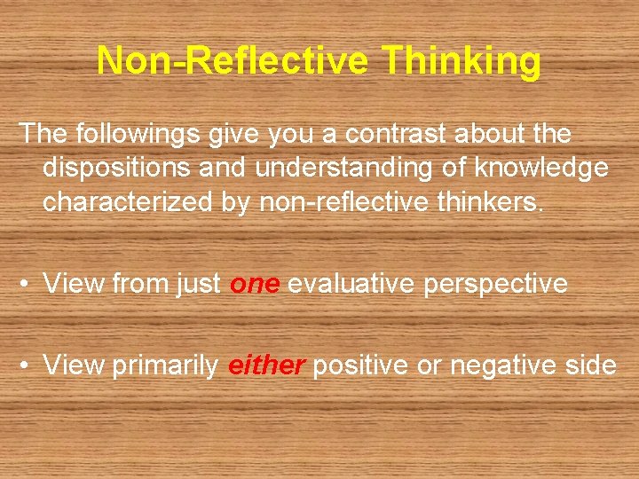 Non-Reflective Thinking The followings give you a contrast about the dispositions and understanding of