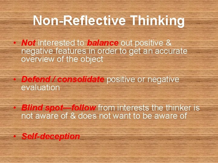 Non-Reflective Thinking • Not interested to balance out positive & negative features in order