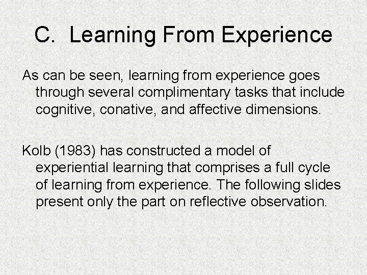 C. Learning From Experience As can be seen, learning from experience goes through several