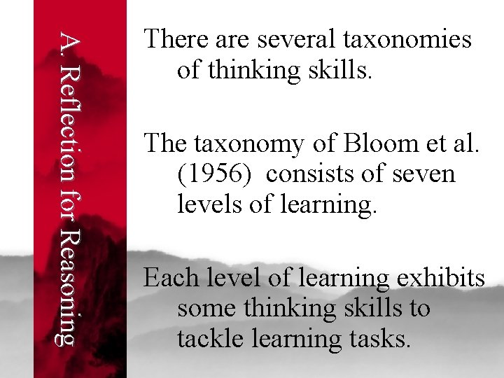 A. Reflection for Reasoning There are several taxonomies of thinking skills. The taxonomy of