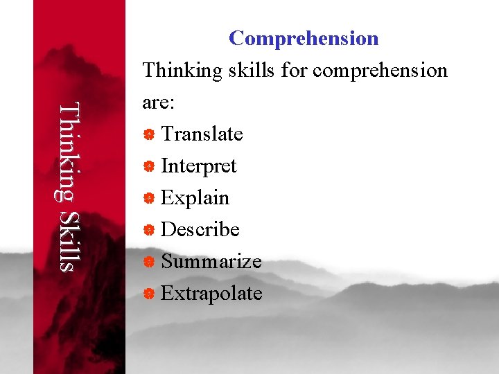 Thinking Skills Comprehension Thinking skills for comprehension are: | Translate | Interpret | Explain