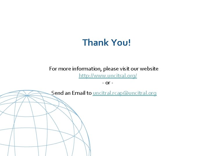 Thank You! For more information, please visit our website http: //www. uncitral. org/ -