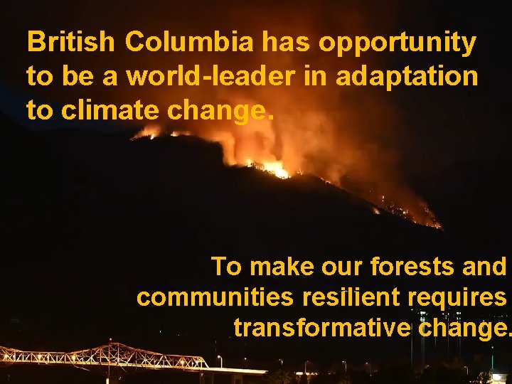 British Columbia has opportunity to be a world-leader in adaptation to climate change. To