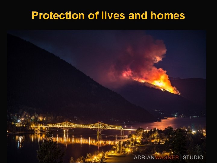 Protection of lives and homes 