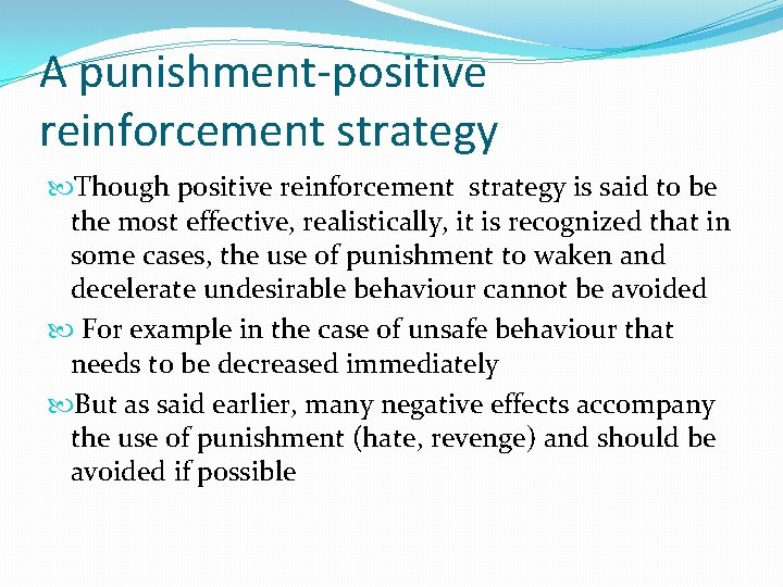 A punishment-positive reinforcement strategy Though positive reinforcement strategy is said to be the most