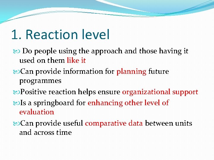 1. Reaction level Do people using the approach and those having it used on