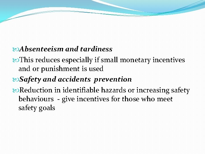  Absenteeism and tardiness This reduces especially if small monetary incentives and or punishment