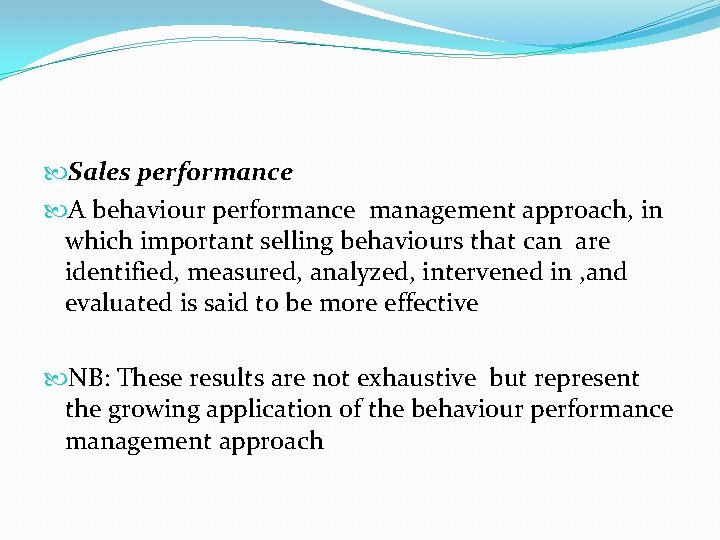  Sales performance A behaviour performance management approach, in which important selling behaviours that