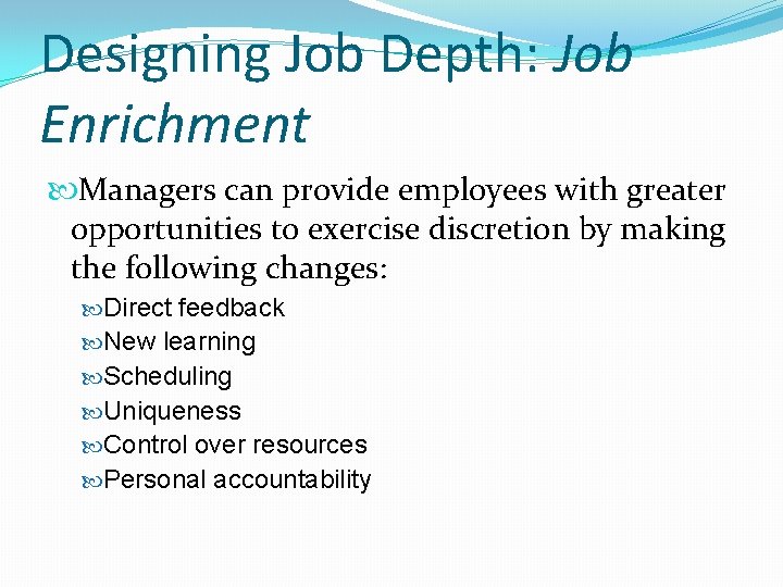 Designing Job Depth: Job Enrichment Managers can provide employees with greater opportunities to exercise