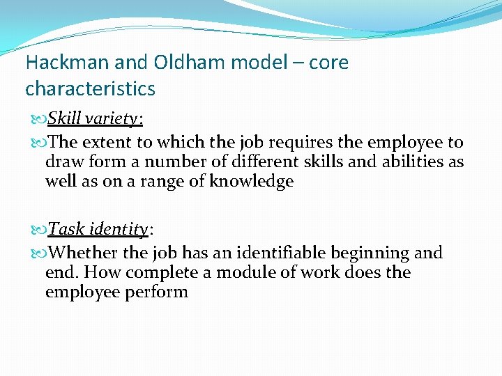 Hackman and Oldham model – core characteristics Skill variety: The extent to which the