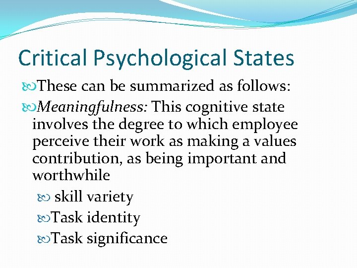 Critical Psychological States These can be summarized as follows: Meaningfulness: This cognitive state involves