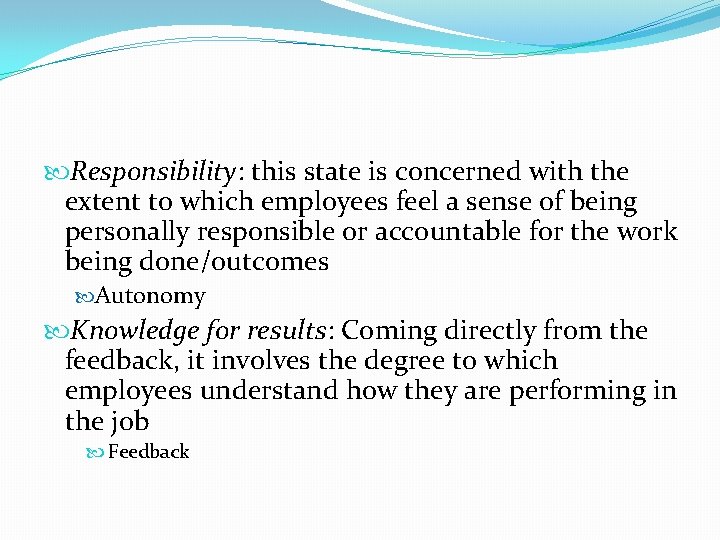  Responsibility: this state is concerned with the extent to which employees feel a