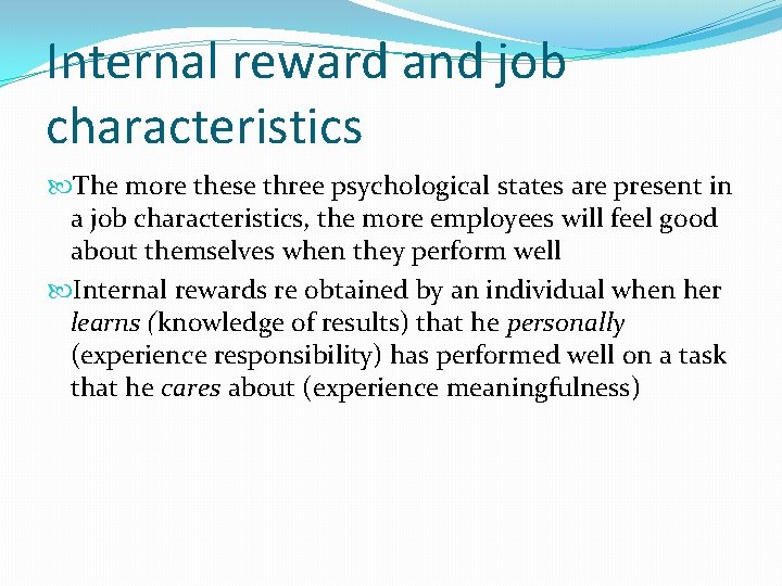 Internal reward and job characteristics The more these three psychological states are present in