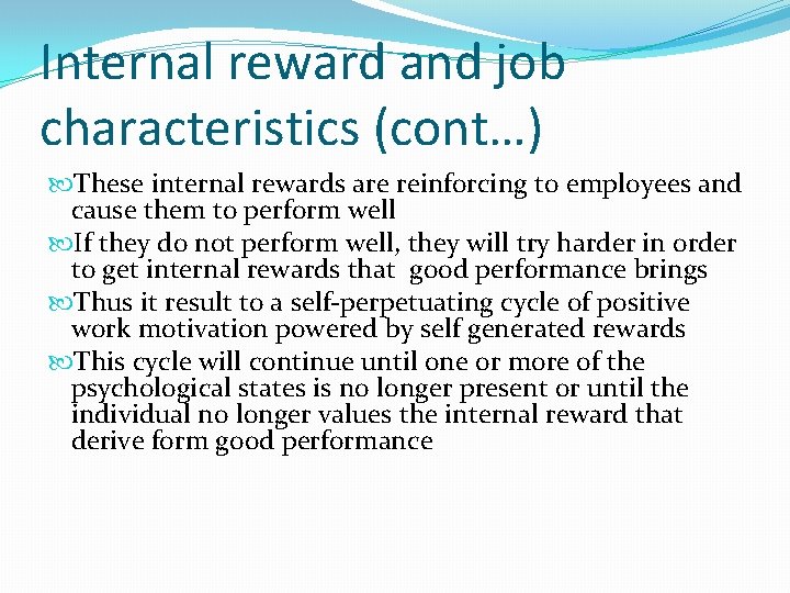 Internal reward and job characteristics (cont…) These internal rewards are reinforcing to employees and